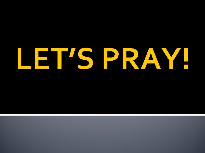 LET’S PRAY! 