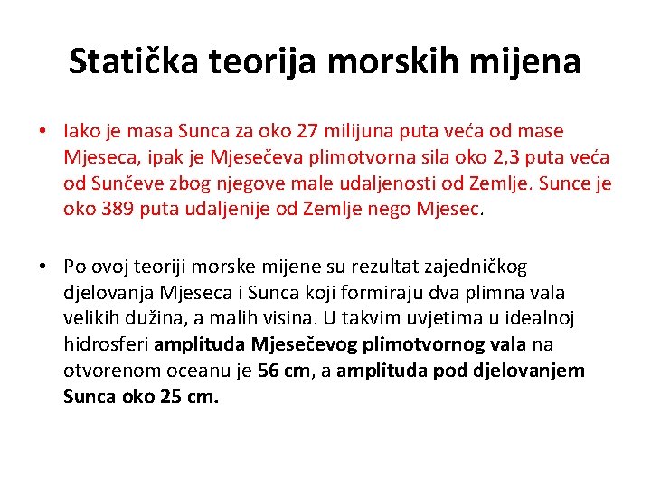 Statička teorija morskih mijena • Iako je masa Sunca za oko 27 milijuna puta