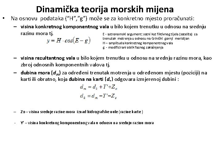 Dinamička teorija morskih mijena • Na osnovu podataka (“H”, ”g”) može se za konkretno