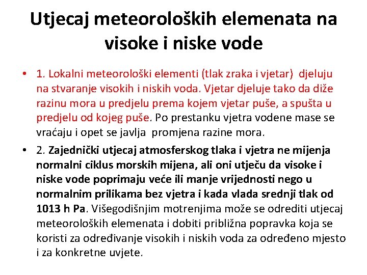 Utjecaj meteoroloških elemenata na visoke i niske vode • 1. Lokalni meteorološki elementi (tlak