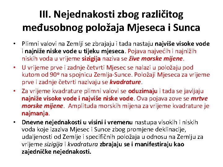 III. Nejednakosti zbog različitog međusobnog položaja Mjeseca i Sunca • Plimni valovi na Zemlji