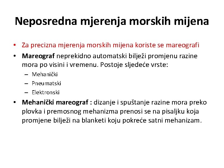 Neposredna mjerenja morskih mijena • Za precizna mjerenja morskih mijena koriste se mareografi •