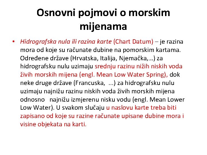 Osnovni pojmovi o morskim mijenama • Hidrografska nula ili razina karte (Chart Datum) –