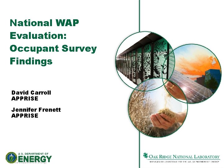 National WAP Evaluation: Occupant Survey Findings David Carroll APPRISE Jennifer Frenett APPRISE 1 Managed