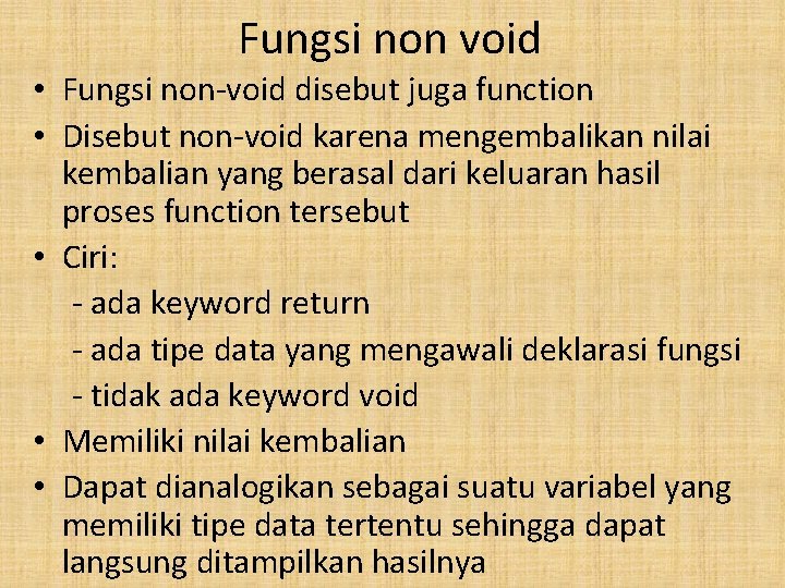 Fungsi non void • Fungsi non-void disebut juga function • Disebut non-void karena mengembalikan