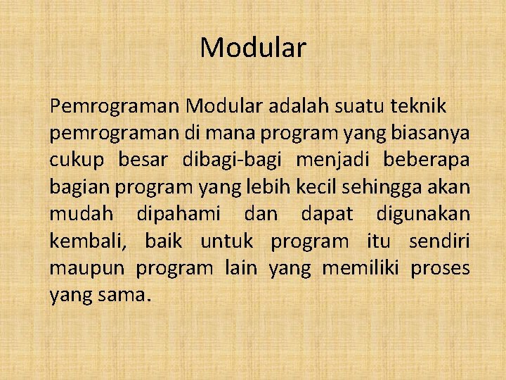 Modular Pemrograman Modular adalah suatu teknik pemrograman di mana program yang biasanya cukup besar