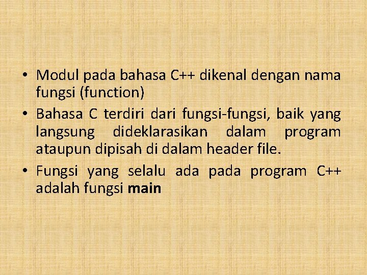  • Modul pada bahasa C++ dikenal dengan nama fungsi (function) • Bahasa C