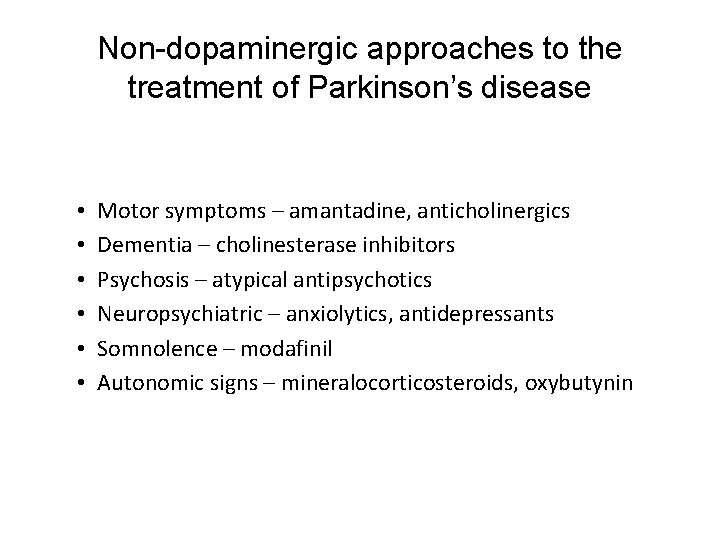 Non-dopaminergic approaches to the treatment of Parkinson’s disease • • • Motor symptoms –