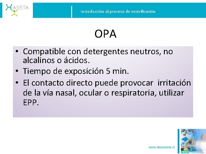 Introducción al proceso de esterilización OPA • Compatible con detergentes neutros, no alcalinos o