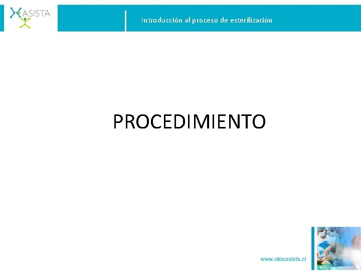 Introducción al proceso de esterilización PROCEDIMIENTO 