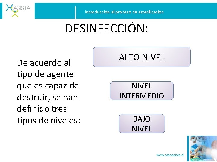 Introducción al proceso de esterilización DESINFECCIÓN: De acuerdo al tipo de agente que es