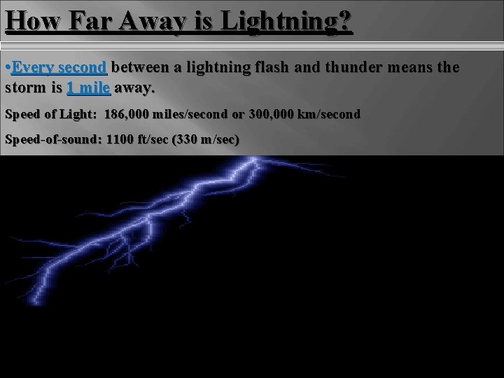 How Far Away is Lightning? • Every second between a lightning flash and thunder