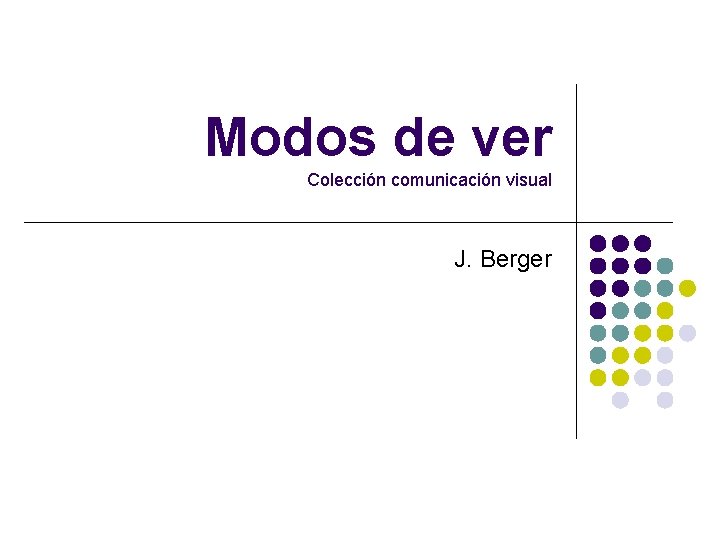 Modos de ver Colección comunicación visual J. Berger 