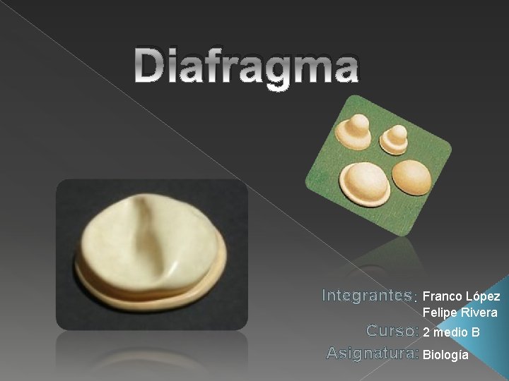 Diafragma Integrantes Franco López Felipe Rivera Curso: 2 medio B Asignatura: Biología 