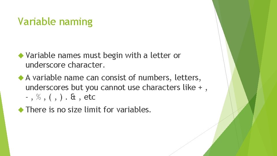 Variable naming Variable names must begin with a letter or underscore character. A variable