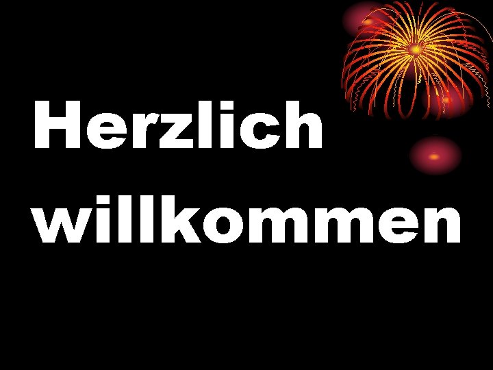 Herzlich willkommen 