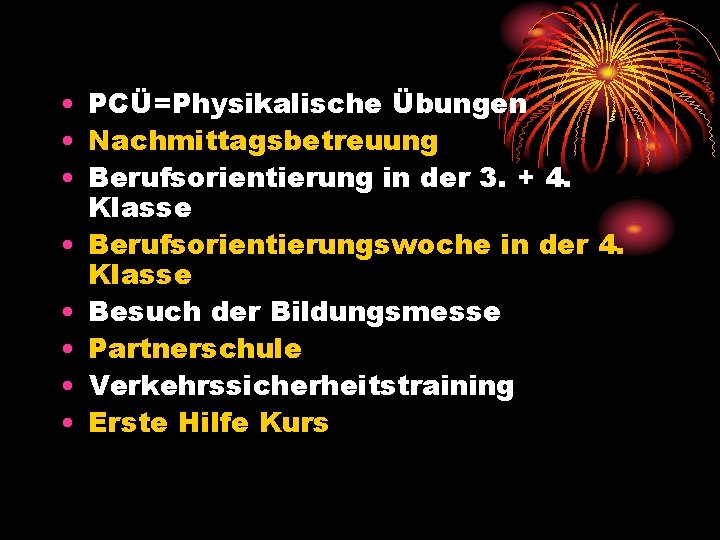  • PCÜ=Physikalische Übungen • Nachmittagsbetreuung • Berufsorientierung in der 3. + 4. Klasse