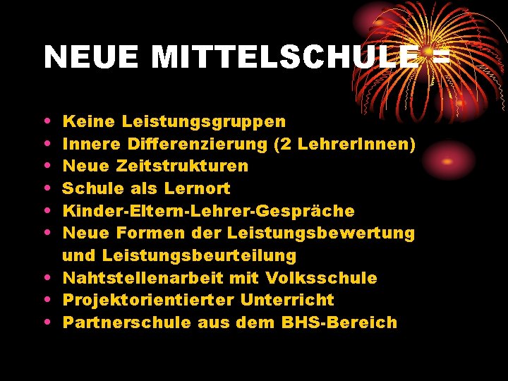 NEUE MITTELSCHULE = • • • Keine Leistungsgruppen Innere Differenzierung (2 Lehrer. Innen) Neue