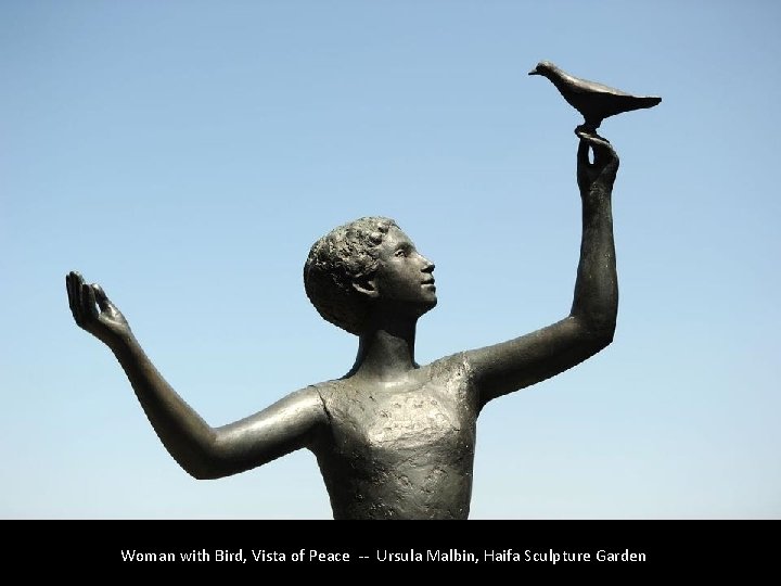 Woman with Bird, Vista of Peace -- Ursula Malbin, Haifa Sculpture Garden 