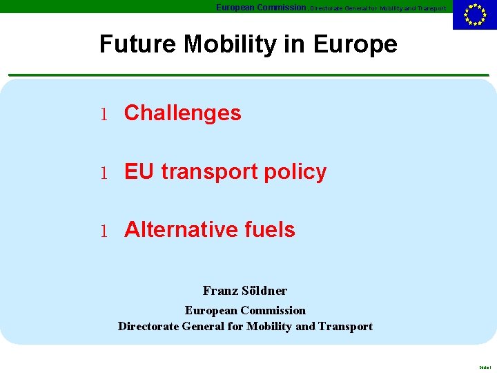 European Commission, Directorate General for Mobility and Transport Future Mobility in Europe l Challenges