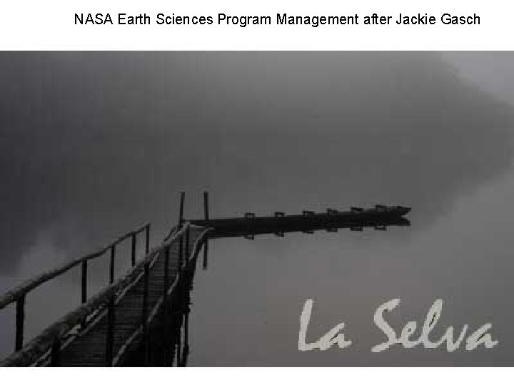 NASA Earth Sciences Program Management after Jackie Gasch 