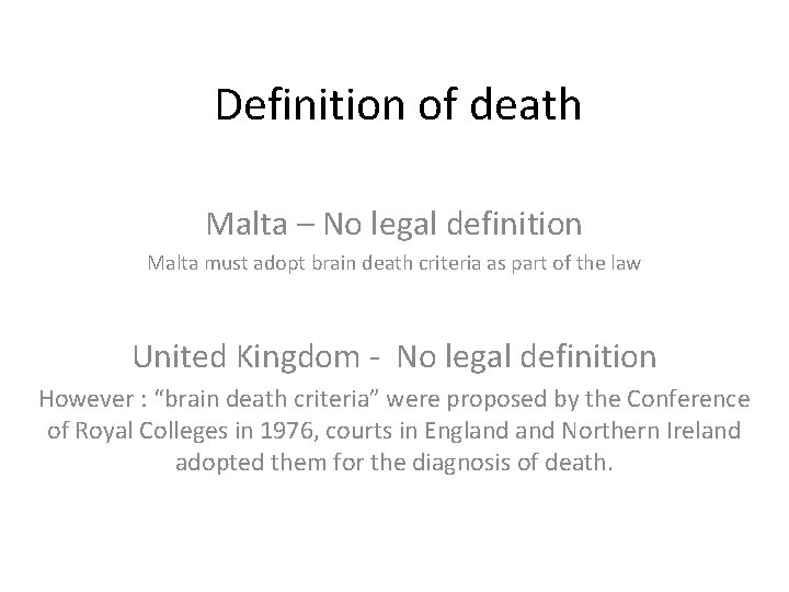 Definition of death Malta – No legal definition Malta must adopt brain death criteria