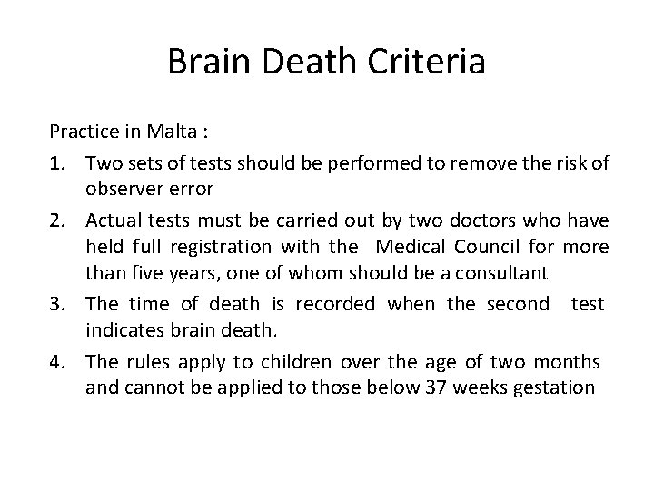 Brain Death Criteria Practice in Malta : 1. Two sets of tests should be