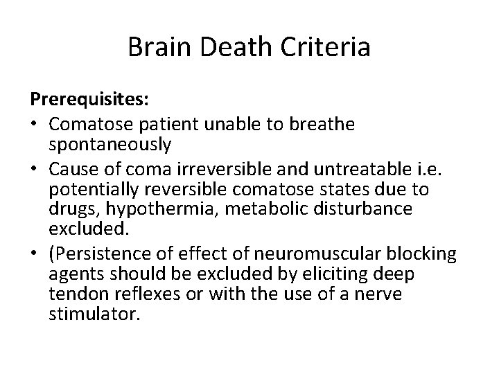 Brain Death Criteria Prerequisites: • Comatose patient unable to breathe spontaneously • Cause of