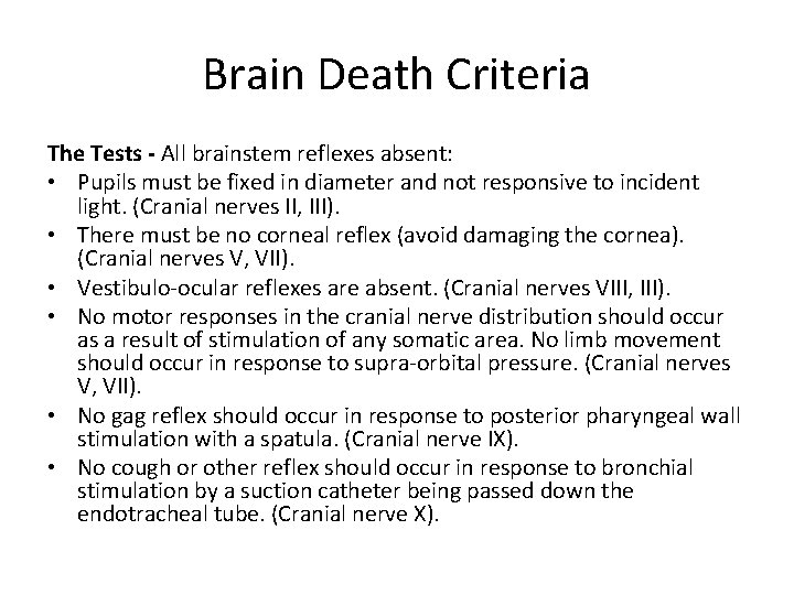 Brain Death Criteria The Tests - All brainstem reflexes absent: • Pupils must be