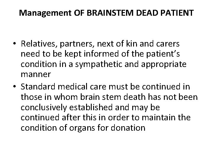 Management OF BRAINSTEM DEAD PATIENT • Relatives, partners, next of kin and carers need