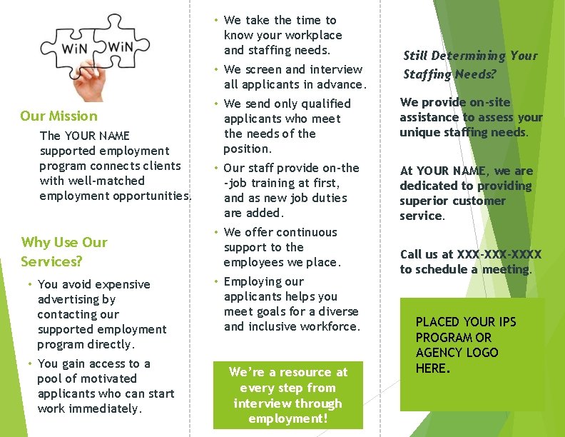  • We take the time to know your workplace and staffing needs. •