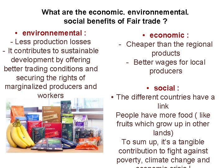 What are the economic, environnemental, social benefits of Fair trade ? • environnemental :