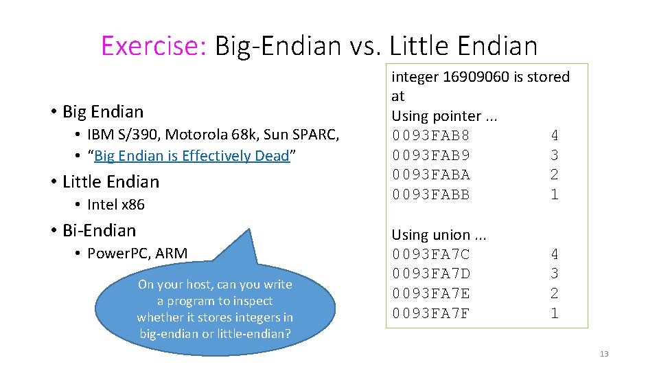 Exercise: Big-Endian vs. Little Endian • Big Endian • IBM S/390, Motorola 68 k,