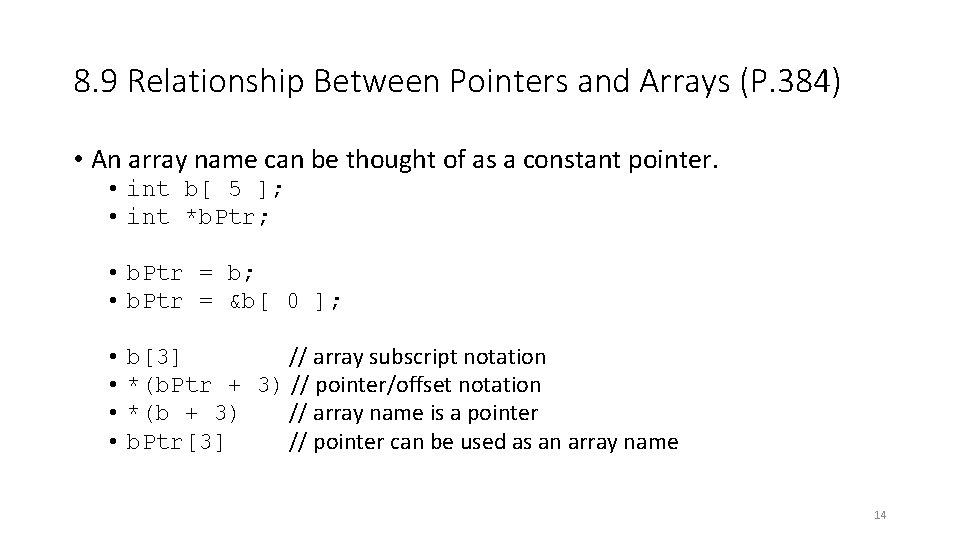 8. 9 Relationship Between Pointers and Arrays (P. 384) • An array name can