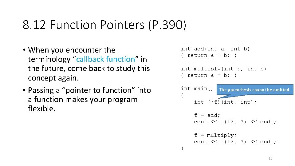 8. 12 Function Pointers (P. 390) • When you encounter the terminology “callback function”