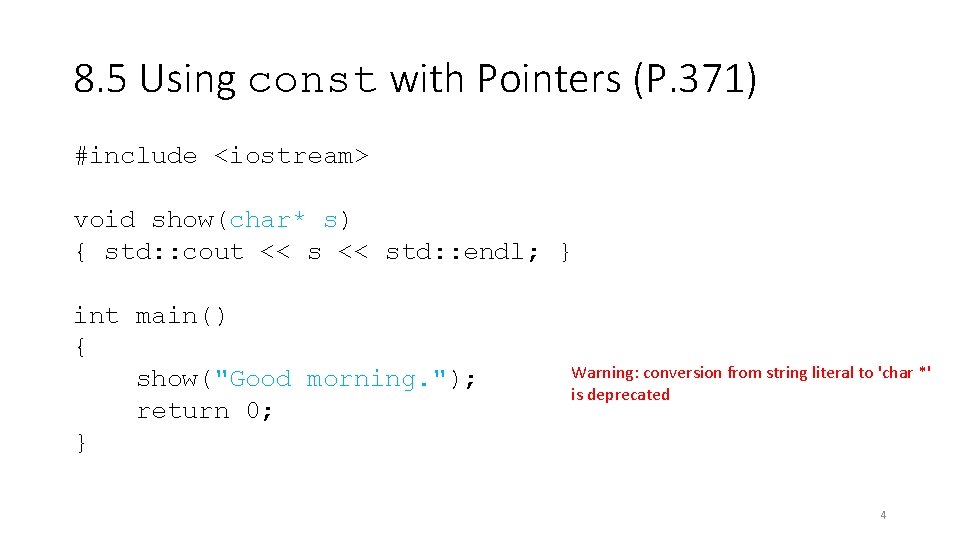 8. 5 Using const with Pointers (P. 371) #include <iostream> void show(char* s) {