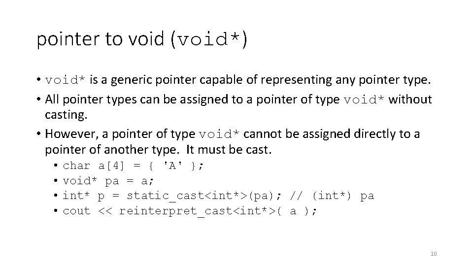 pointer to void (void*) • void* is a generic pointer capable of representing any