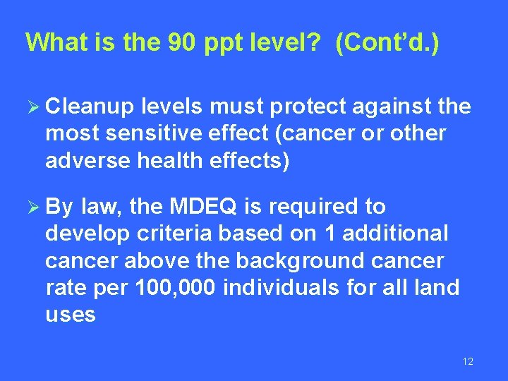 What is the 90 ppt level? (Cont’d. ) Ø Cleanup levels must protect against