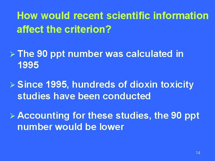 How would recent scientific information affect the criterion? Ø The 90 ppt number was