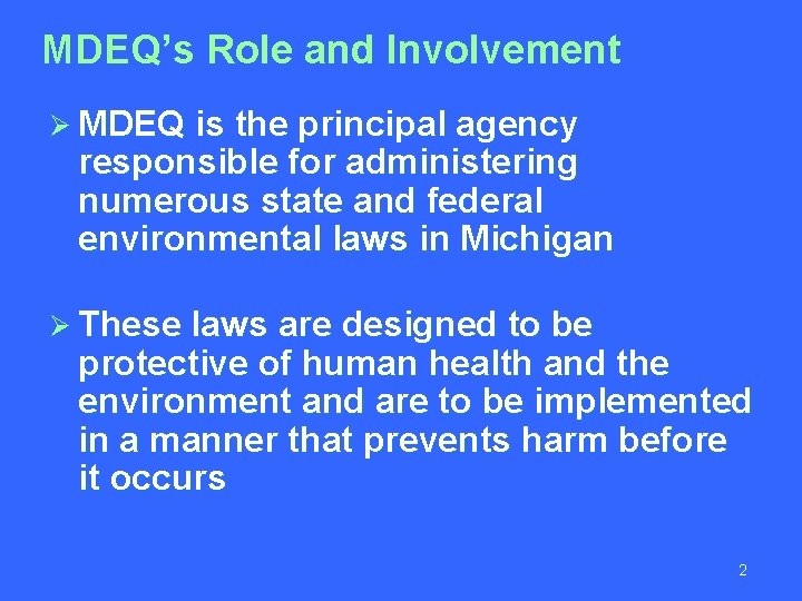 MDEQ’s Role and Involvement Ø MDEQ is the principal agency responsible for administering numerous