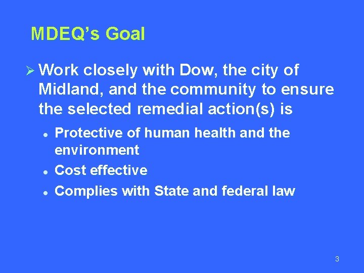 MDEQ’s Goal Ø Work closely with Dow, the city of Midland, and the community