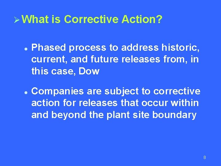 Ø What is Corrective Action? l l Phased process to address historic, current, and