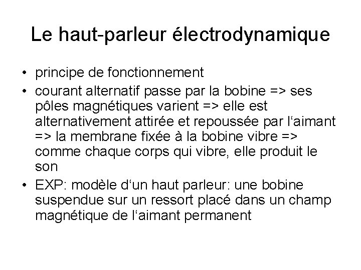 Le haut-parleur électrodynamique • principe de fonctionnement • courant alternatif passe par la bobine