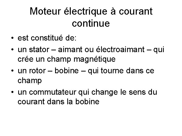 Moteur électrique à courant continue • est constitué de: • un stator – aimant