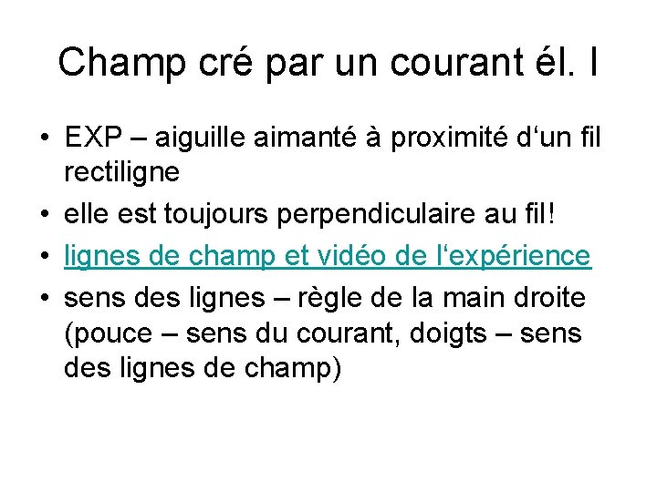 Champ cré par un courant él. I • EXP – aiguille aimanté à proximité