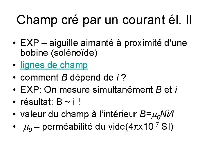 Champ cré par un courant él. II • EXP – aiguille aimanté à proximité