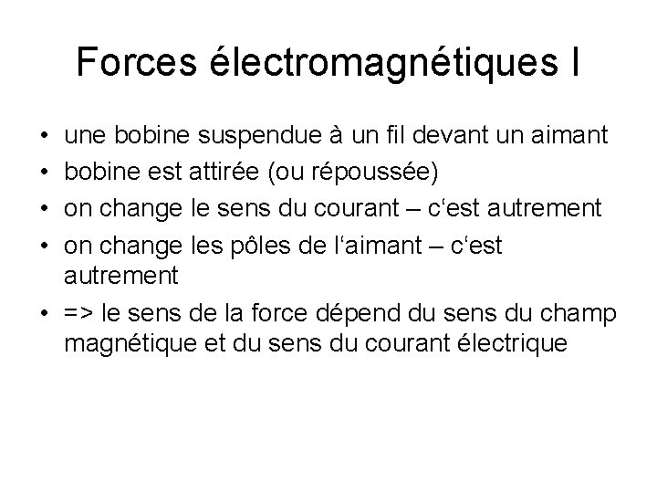 Forces électromagnétiques I • • une bobine suspendue à un fil devant un aimant