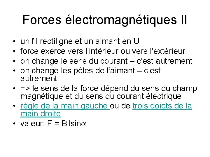 Forces électromagnétiques II • • un fil rectiligne et un aimant en U force