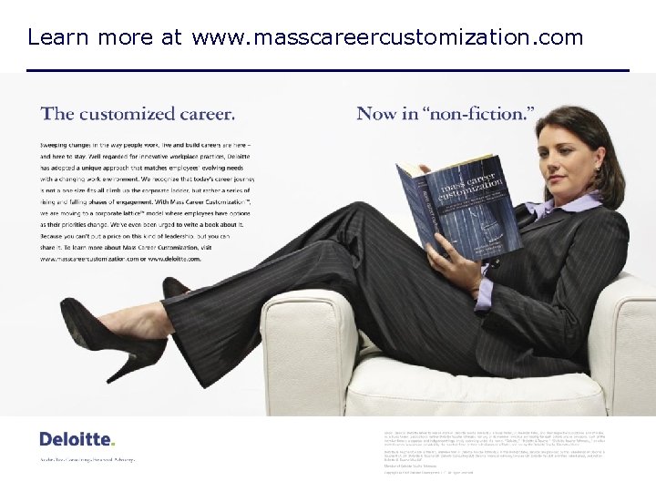Learn more at www. masscareercustomization. com 16 Copyright © 2008 Deloitte Development LLC. All