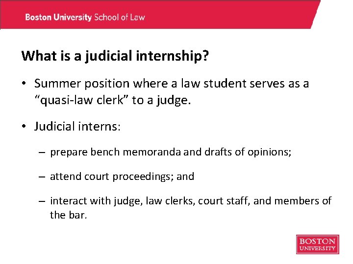 What is a judicial internship? • Summer position where a law student serves as What is a judicial internship? • Summer position where a law student serves as
